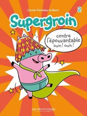 cover image of Supergroin contre l'épouvantable ouin ! ouin !--Nº 2